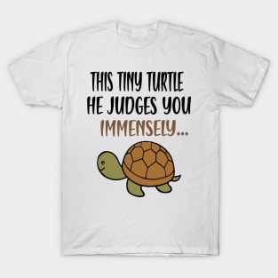this tiny turtle judges you immensely T-Shirt